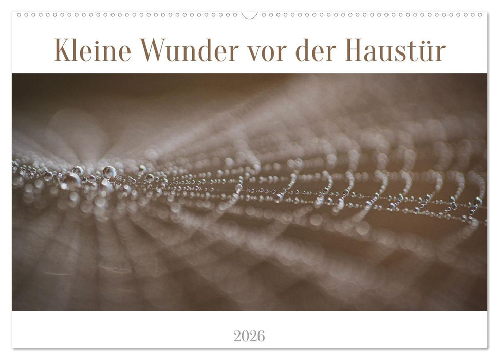 Kleine Wunder vor der Haustür (CALVENDO Wandkalender 2026)