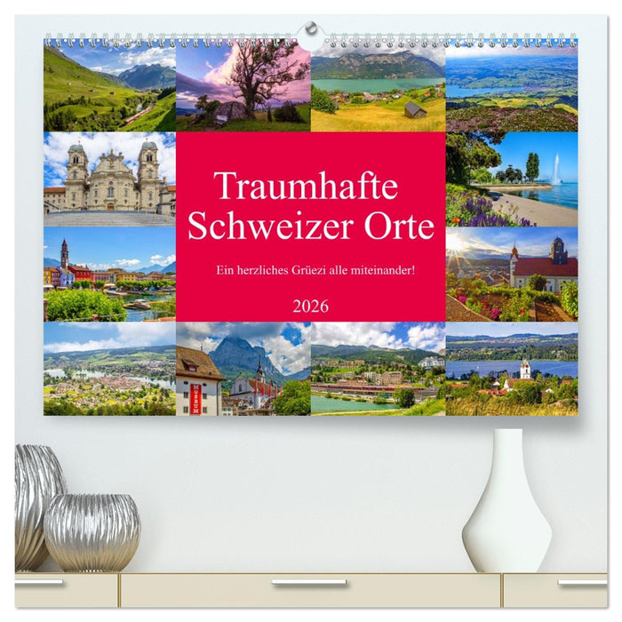 Traumhafte Schweizer Orte (CALVENDO Premium Wandkalender 2026)