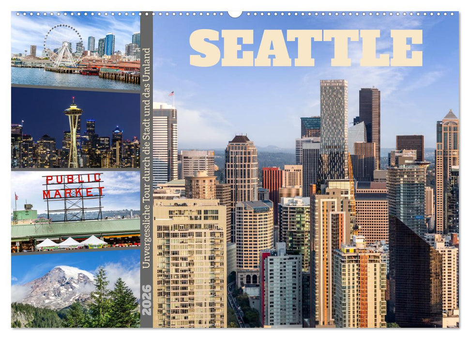 SEATTLE Unvergessliche Tour durch die Stadt und das Umland (CALVENDO Wandkalender 2026)
