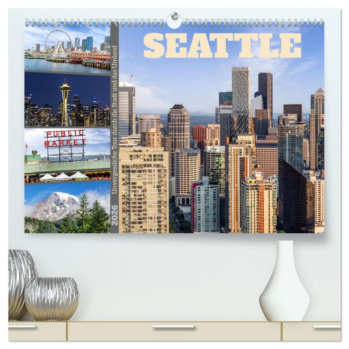 SEATTLE Unvergessliche Tour durch die Stadt und das Umland (CALVENDO Premium Wandkalender 2026)