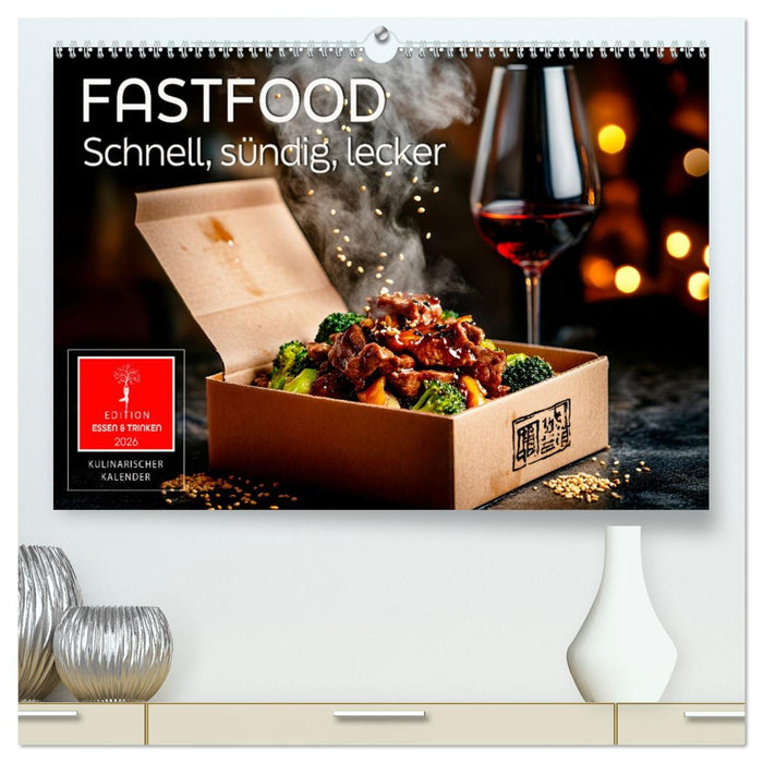 Fastfood - schnell, sündig, lecker (CALVENDO Premium Wandkalender 2026)