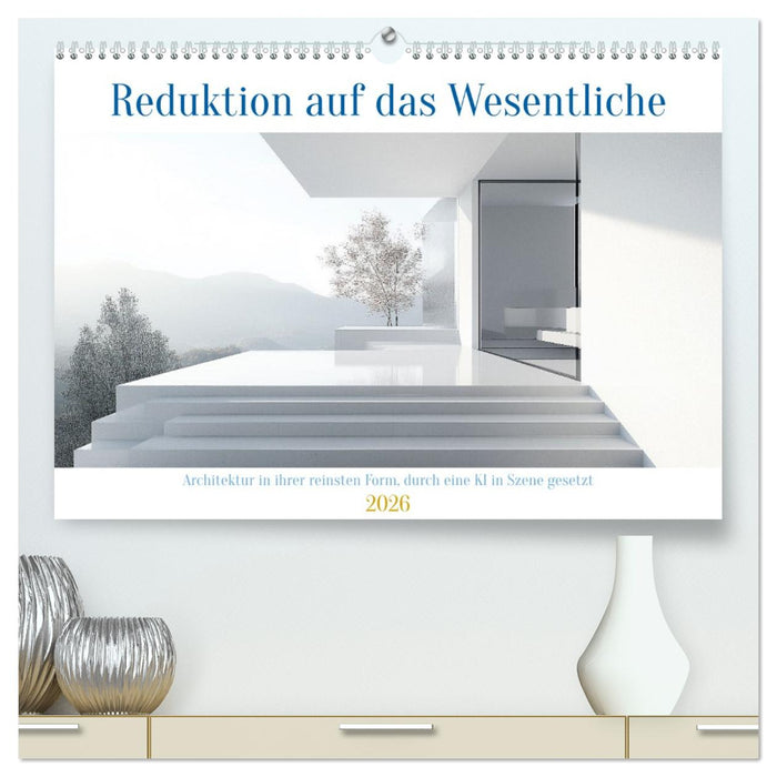 Reduktion auf das Wesentliche (CALVENDO Premium Wandkalender 2026)