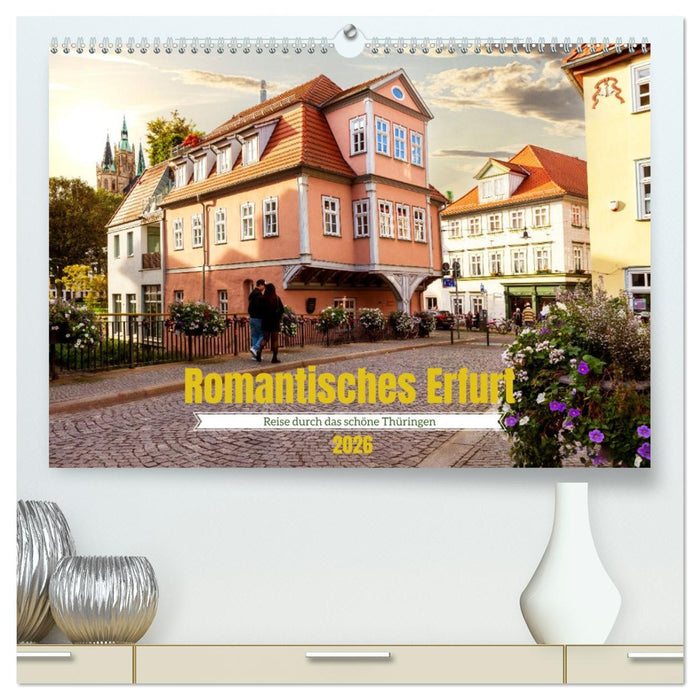 Romantisches Erfurt - Reise durch das schöne Thüringen (CALVENDO Premium Wandkalender 2026)