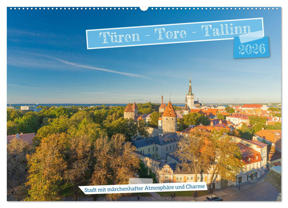 Türen-Tore-Tallinn, Stadt mit märchenhafter Atmosphäre und Charme (CALVENDO Wandkalender 2026)