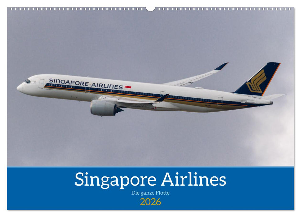 Singapore Airlines - Die ganze Flotte (CALVENDO Wandkalender 2026)