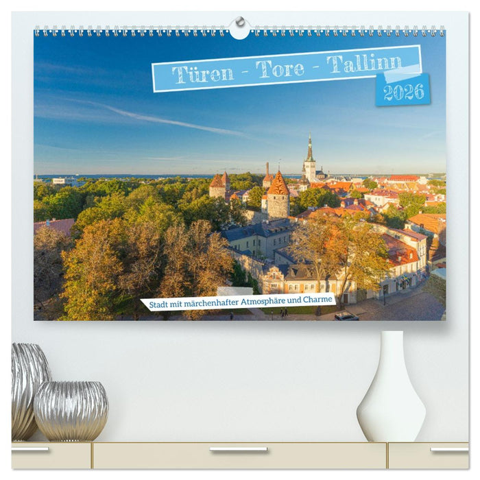 Türen-Tore-Tallinn, Stadt mit märchenhafter Atmosphäre und Charme (CALVENDO Premium Wandkalender 2026)
