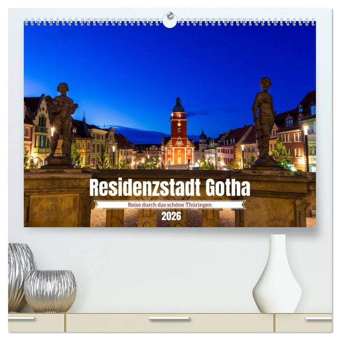 Residenzstadt Gotha - Reise durch das schöne Thüringen (CALVENDO Premium Wandkalender 2026)