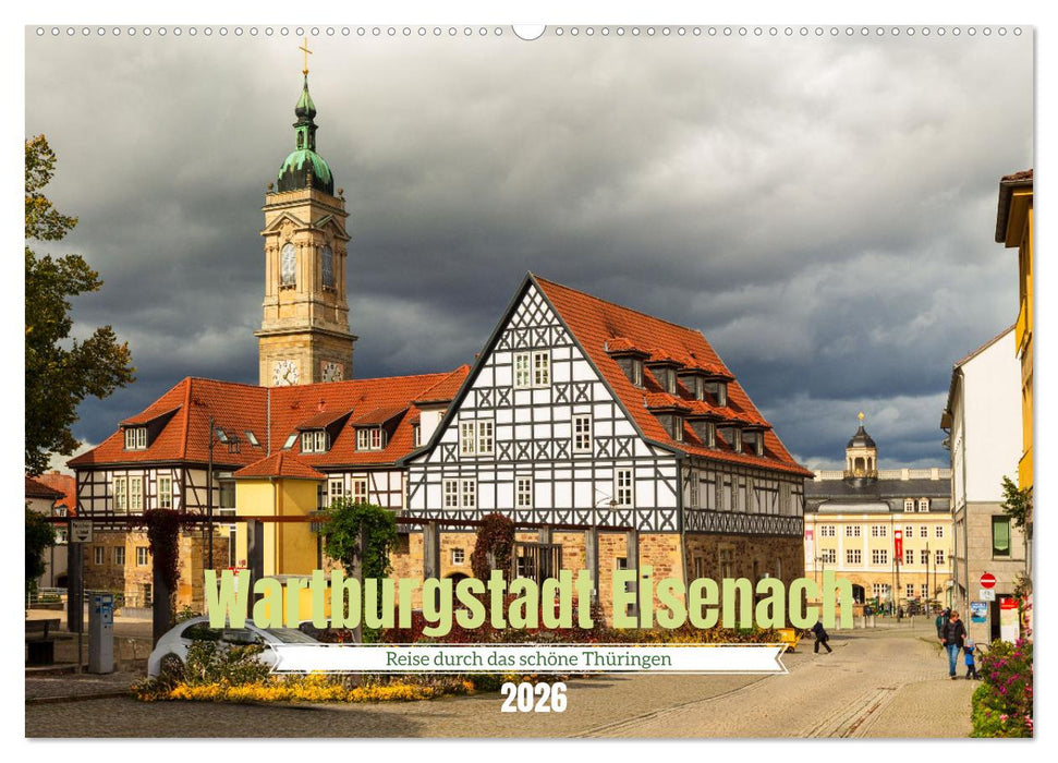 Wartburgstadt Eisenach - Reise durch das schöne Thüringen (CALVENDO Wandkalender 2026)