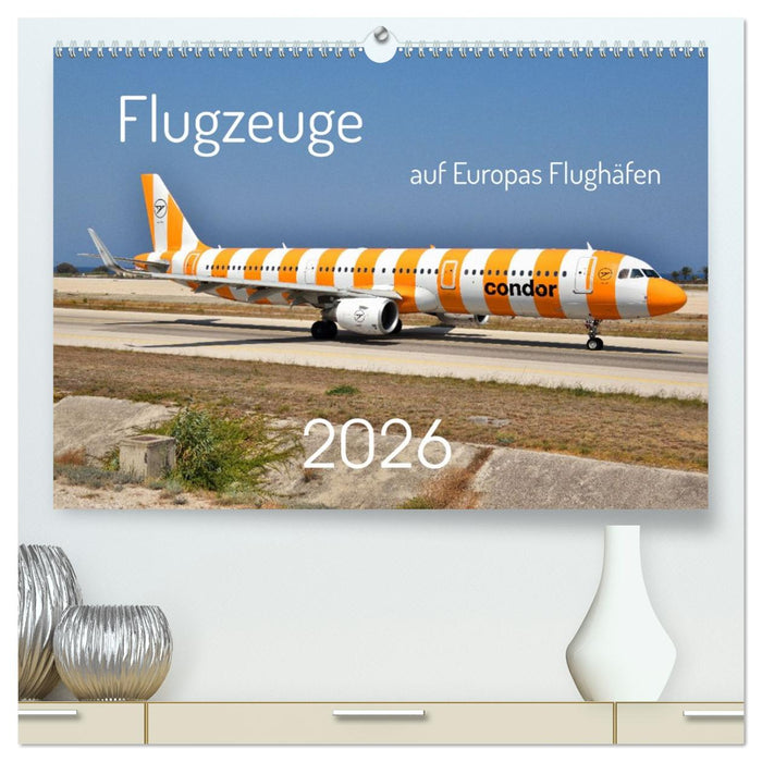 Flugzeuge auf Europas Flughäfen (CALVENDO Premium Wandkalender 2026)