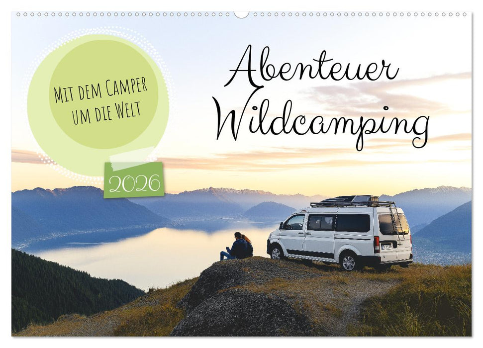 Abenteuer Wildcamping - Mit dem Camper um die Welt (CALVENDO Wandkalender 2026)