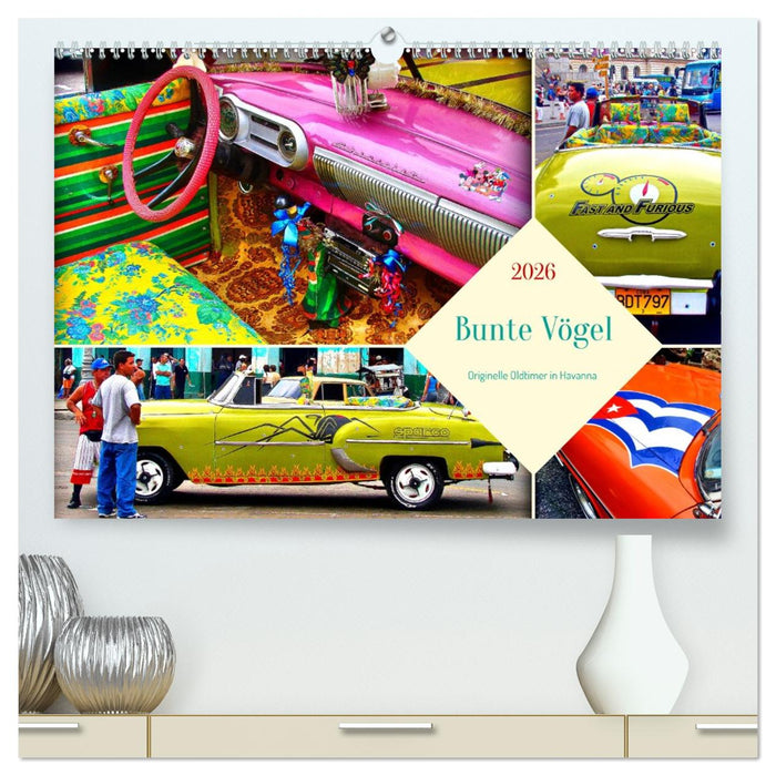 Bunte Vögel - Originelle Oldtimer in Havanna (CALVENDO Premium Wandkalender 2026)