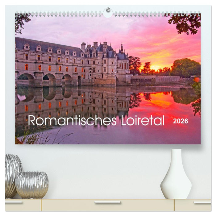 Romantisches Loiretal (CALVENDO Premium Wandkalender 2026)