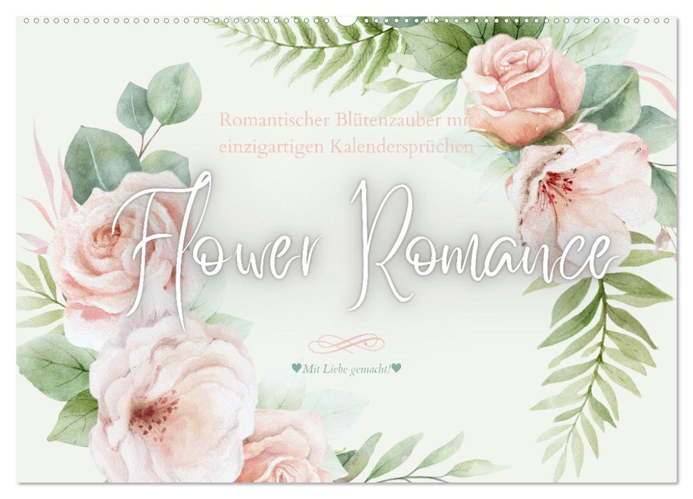 Flower Romance - Romantischer Blütenzauber (CALVENDO Wandkalender 2026)