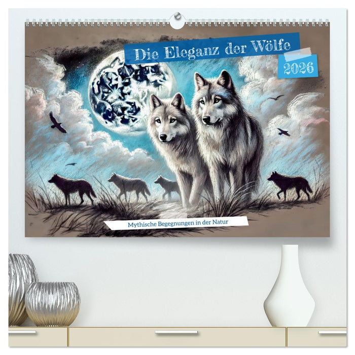 Die Eleganz der Wölfe - Mythische Begegnungen in der Natur (CALVENDO Premium Wandkalender 2026)