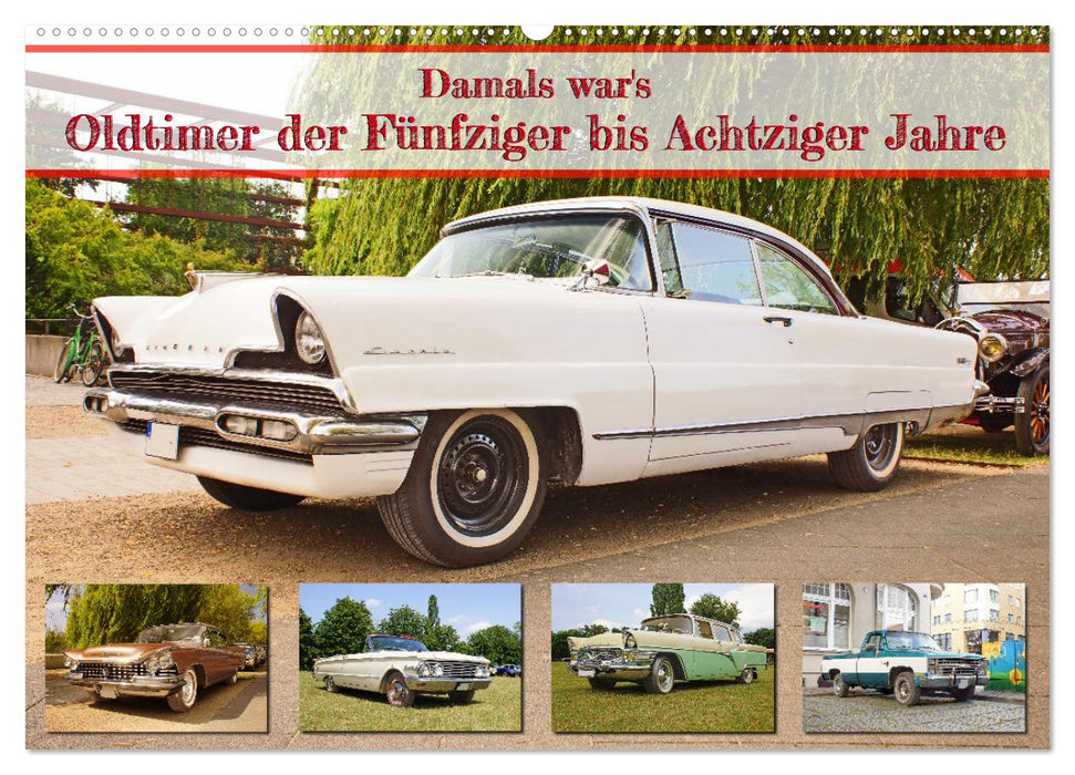 Damals war's - Oldtimer der Fünfziger bis Achtziger Jahre (CALVENDO Wandkalender 2026)