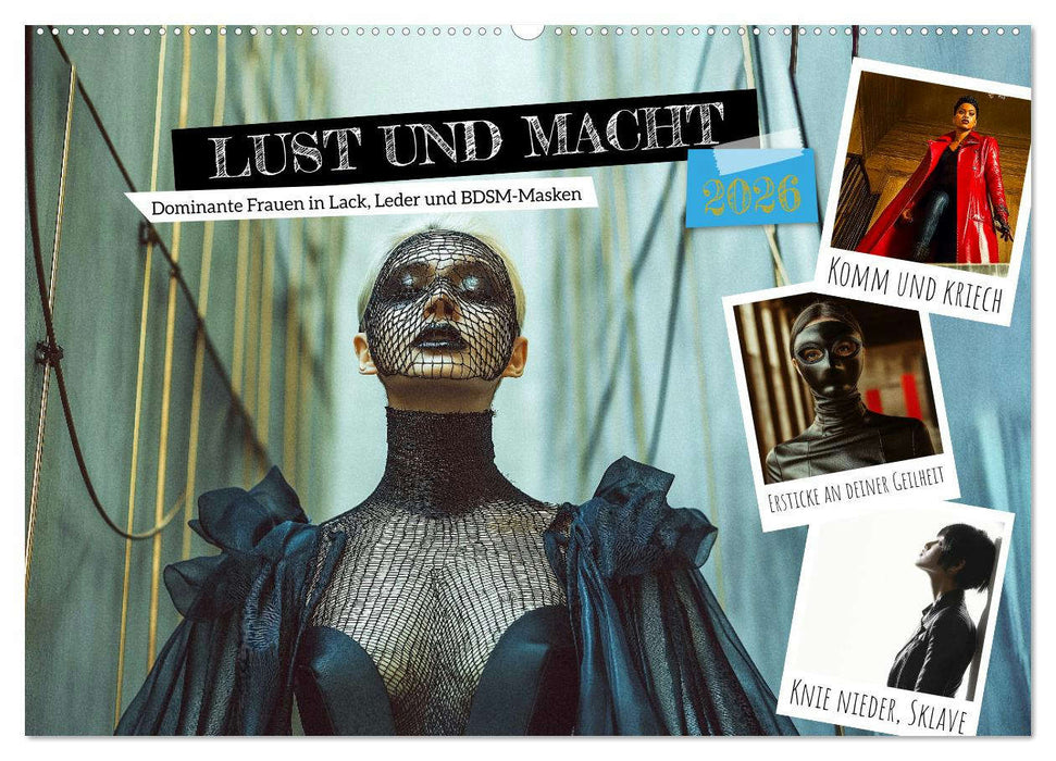 Lust und Macht - Dominante Frauen in Lack, Leder und BDSM-Masken (CALVENDO Wandkalender 2026)