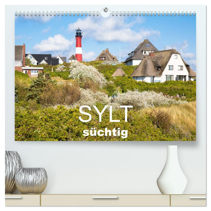 Sylt süchtig (CALVENDO Premium Wandkalender 2026)