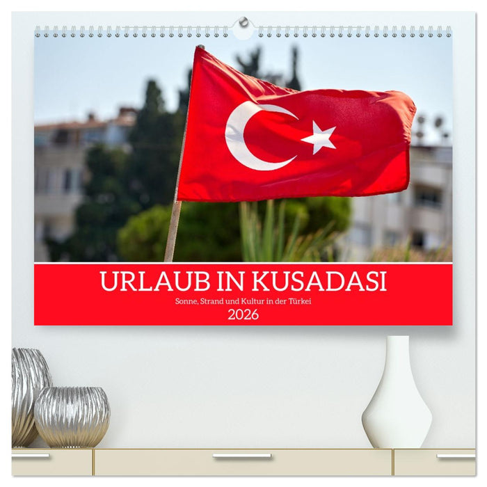 Urlaub in Kusadasi - Sonne, Strand und Kultur in der Türkei (CALVENDO Premium Wandkalender 2026)