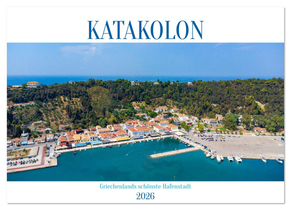 KATAKOLON - Griechenlands schönste Hafenstadt (CALVENDO Wandkalender 2026)