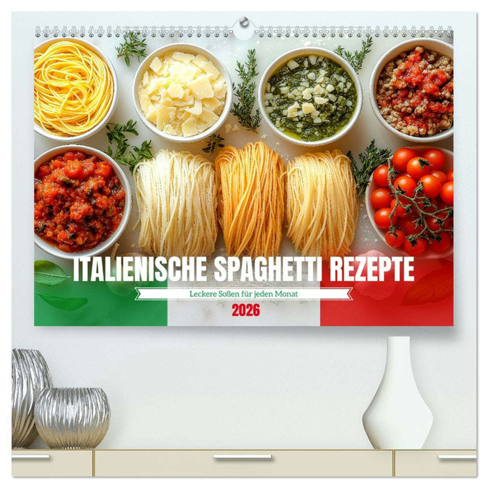 Italienische Spaghetti Rezepte - Leckere Soßen für jeden Monat (CALVENDO Premium Wandkalender 2026)