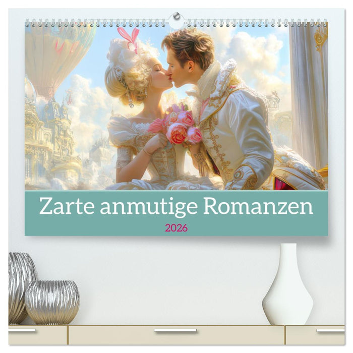 Zarte anmutige Romanzen (CALVENDO Premium Wandkalender 2026)