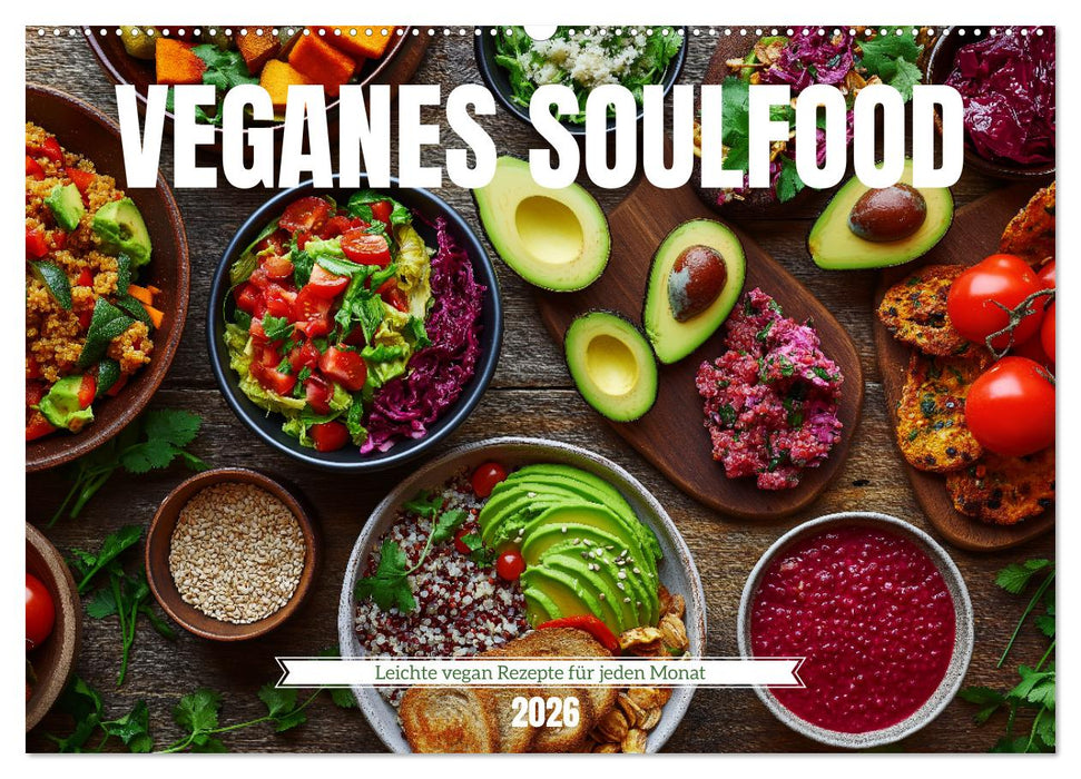 Veganes Soulfood - Leichte vegan Rezepte für jeden Monat (CALVENDO Wandkalender 2026)