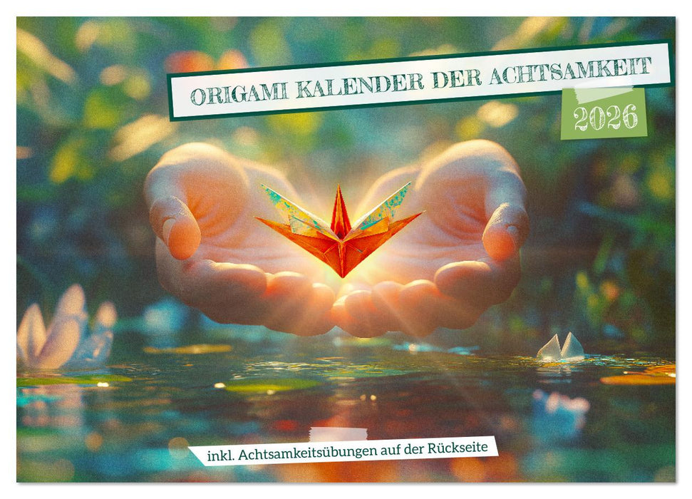 Origami Kalender der Achtsamkeit - Achtsamkeitskalender (CALVENDO Wandkalender 2026)