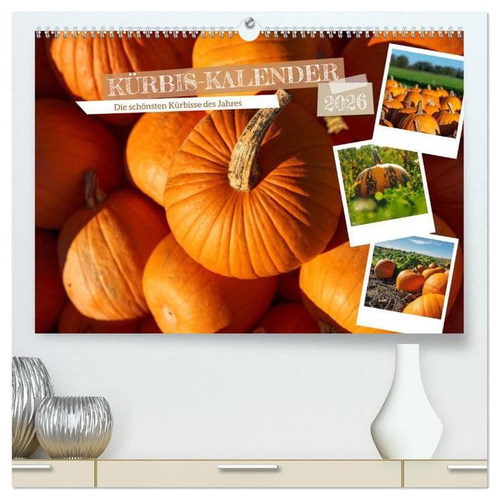 KÜRBIS KALENDER - Die schönsten Kürbisse des Jahres (CALVENDO Premium Wandkalender 2026)