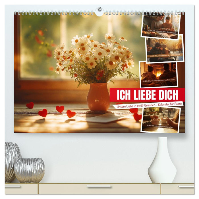 ICH LIEBE DICH - Unsere Liebe in zwölf Gründen (CALVENDO Premium Wandkalender 2026)