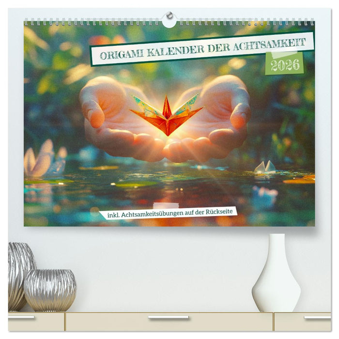 Origami Kalender der Achtsamkeit - Achtsamkeitskalender (CALVENDO Premium Wandkalender 2026)
