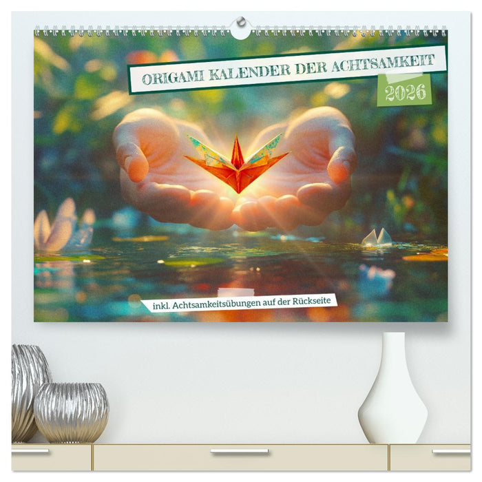 Origami Kalender der Achtsamkeit - Achtsamkeitskalender (CALVENDO Premium Wandkalender 2026)