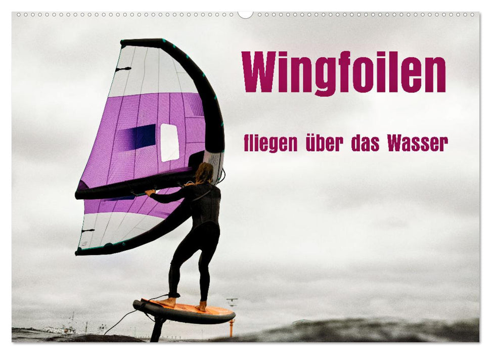 Wingfoilen - fliegen über das Wasser (CALVENDO Wandkalender 2026)