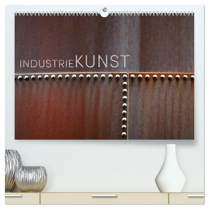 INDUSTRIEKUNST (CALVENDO Premium Wandkalender 2026)