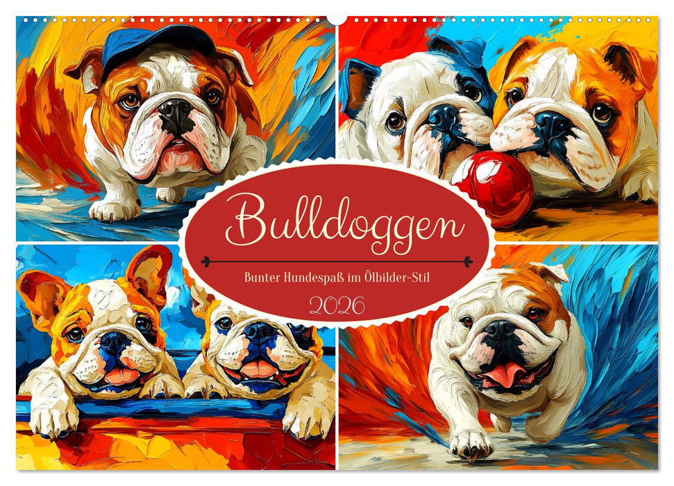Bulldoggen. Bunter Hundespaß im Ölbilder-Stil (CALVENDO Wandkalender 2026)