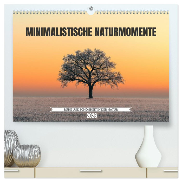 Minimalistische Naturmomente – Ruhe und Schönheit in der Natur (CALVENDO Premium Wandkalender 2026)