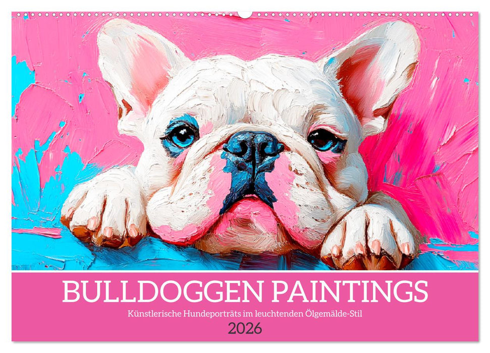 Bulldoggen Paintings. Künstlerische Hundeporträts im leuchtenden Ölgemälde-Stil (CALVENDO Wandkalender 2026)