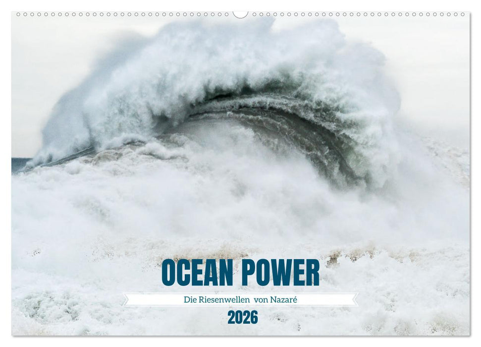 OCEAN POWER - Die Riesenwellen von Nazaré (CALVENDO Wandkalender 2026)