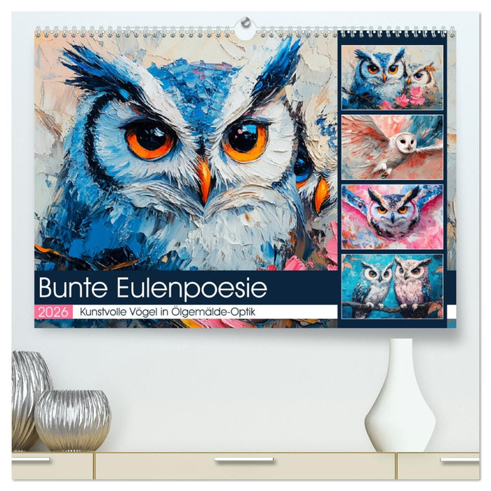 Bunte Eulenpoesie. Kunstvolle Vögel in Ölgemälde-Optik (CALVENDO Premium Wandkalender 2026)