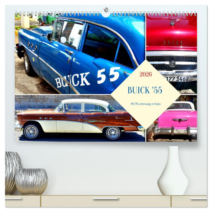 BUICK '55 - Mit 70 unterwegs in Kuba (CALVENDO Premium Wandkalender 2026)