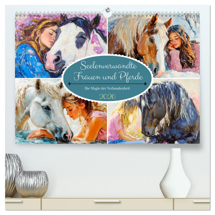 Seelenverwandte. Frauen und Pferde. Die Magie der Verbundenheit (CALVENDO Premium Wandkalender 2026)