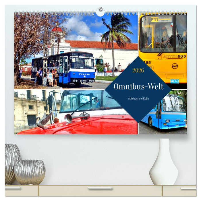 Omnibus-Welt - Autobusse in Kuba (CALVENDO Premium Wandkalender 2026)