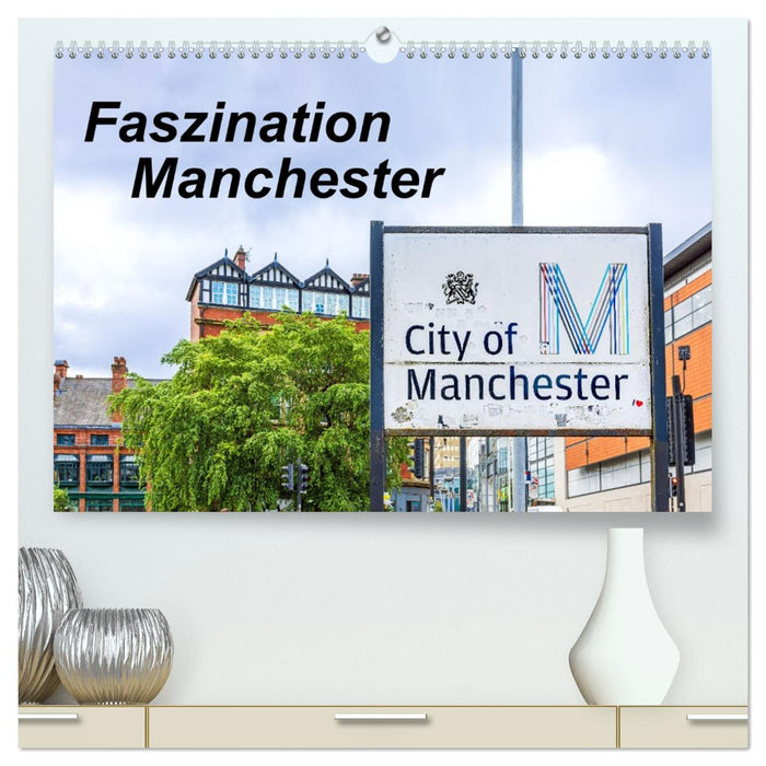 Faszination Manchester (CALVENDO Premium Wandkalender 2026)