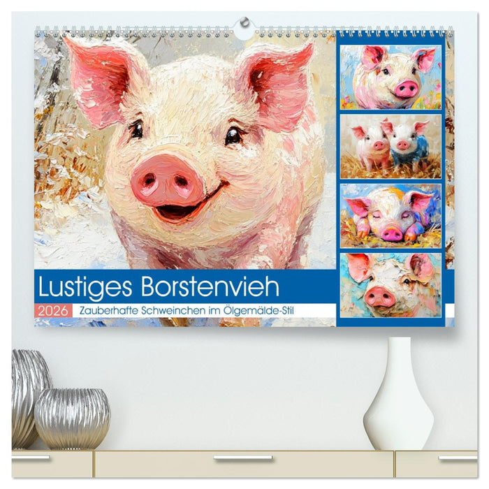 Lustiges Borstenvieh. Zauberhafte Schweinchen im Ölgemälde-Stil (CALVENDO Premium Wandkalender 2026)