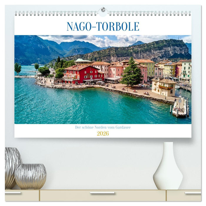 Nago-Torbole, der schöne Norden vom Gardasee (CALVENDO Premium Wandkalender 2026)