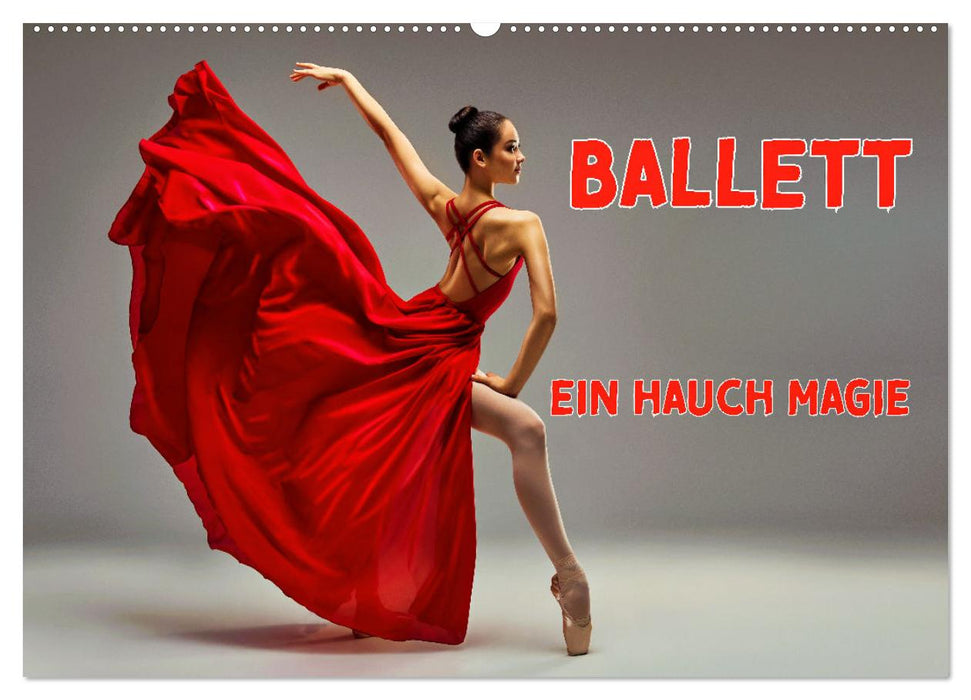 BALLETT - ein Hauch Magie (CALVENDO Wandkalender 2026)