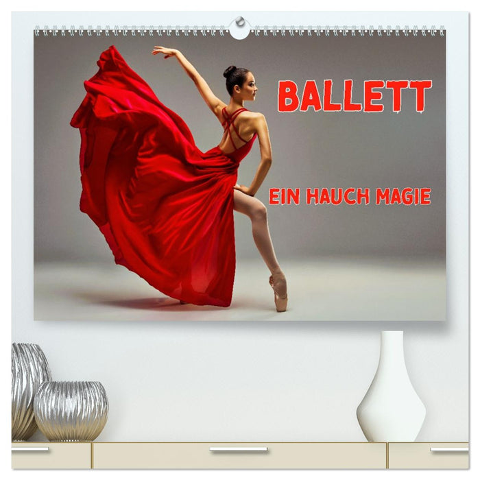 BALLETT - ein Hauch Magie (CALVENDO Premium Wandkalender 2026)