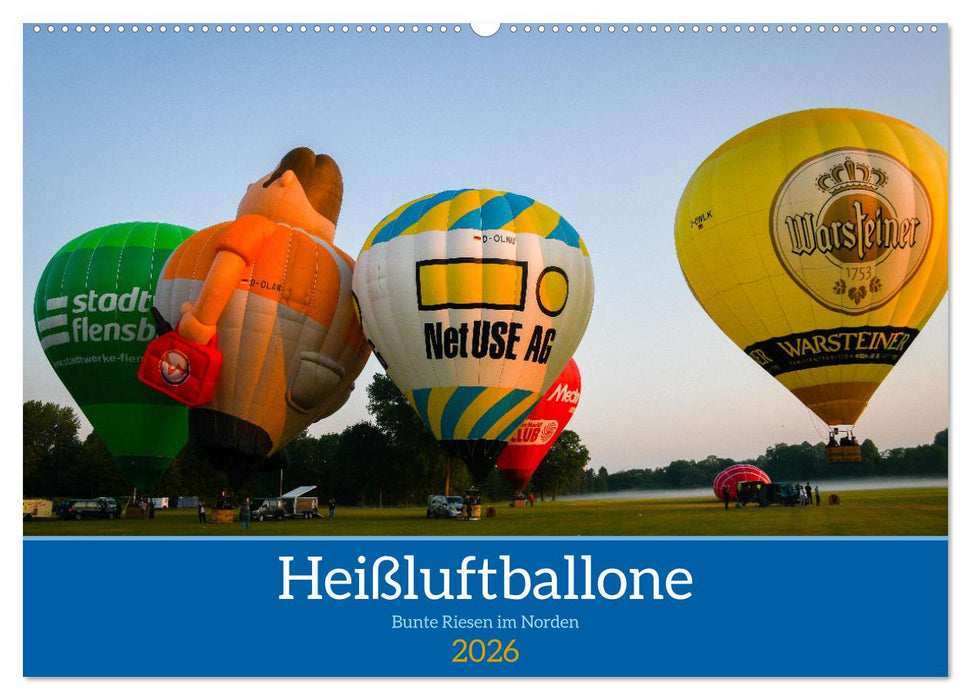 Heißluftballone - Bunte Riesen im Norden (CALVENDO Wandkalender 2026)
