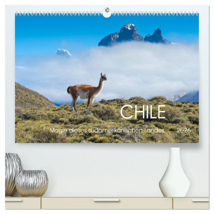 Magie dieses Südamerikanischen Landes, Chile (CALVENDO Premium Wandkalender 2026)