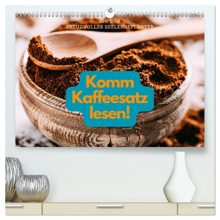 Komm Kaffeesatz lesen! (CALVENDO Premium Wandkalender 2026)