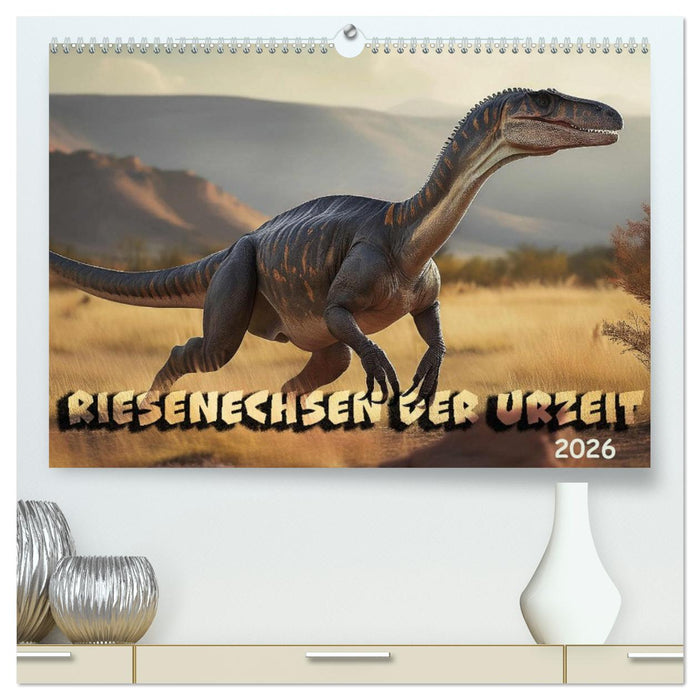 Riesenechsen der Urzeit (CALVENDO Premium Wandkalender 2026)